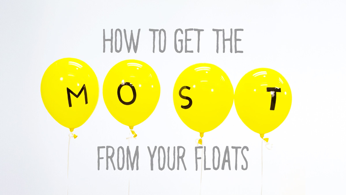 How to get the most from your floats